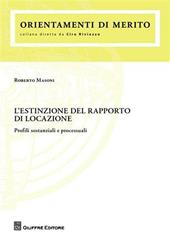 L' estinzione del rapporto di locazione. Profili sostanziali e processuali