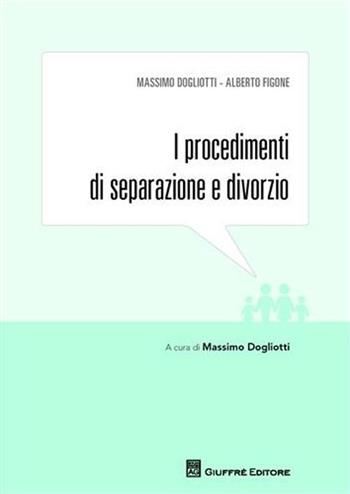 I procedimenti di separazione e divorzio - Massimo Dogliotti, Alberto Figone - Libro Giuffrè 2011 | Libraccio.it