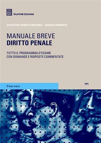 Diritto penale. Manuale breve. Tutto il programma d'esame con domande e risposte commentate - Giorgia Spinnato, Salvatore Messina - Libro Giuffrè 2011, Percorsi. Manuali brevi | Libraccio.it