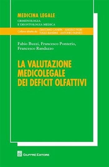 La valutazione medicolegale dei deficit olfattivi - Fabio Buzzi, Francesco Ponterio, Francesco Randazzo - Libro Giuffrè 2011, Medicina leg. criminologia deontol. med. | Libraccio.it