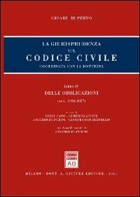 La giurisprudenza sul codice civile. Coordinata con la dottrina. Libro IV: Delle obbligazioni. Artt. 1936-2027 - Cesare Ruperto - Libro Giuffrè 2011, Giurisprudenza sul Codice civile | Libraccio.it