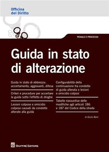 Guida in stato di alterazione - Giulio Berri - Libro Giuffrè 2011, Officina. Penale e processo | Libraccio.it