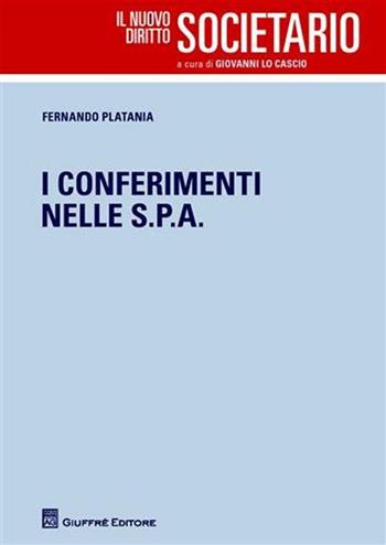 I conferimenti nelle S.p.A. - Fernando Platania - Libro Giuffrè 2011, Il nuovo diritto societario | Libraccio.it