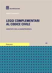 Leggi complementari al codice civile. Annotate con la giurisprudenza