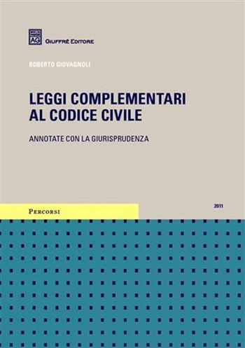 Leggi complementari al codice civile. Annotate con la giurisprudenza - Roberto Giovagnoli - Libro Giuffrè 2011, Percorsi. Codici annotati con la giurisprudenza | Libraccio.it