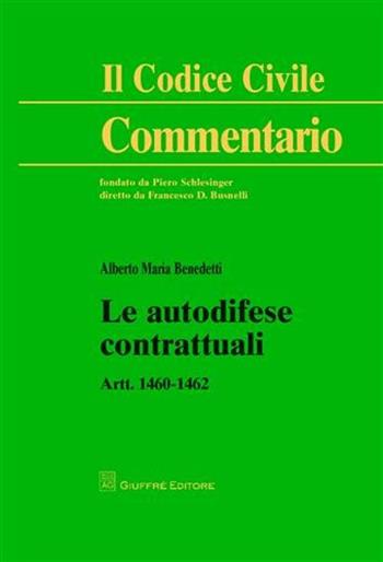 Le autodifese contrattuali. Artt. 1460-1462 - Alberto M. Benedetti - Libro Giuffrè 2011, Il codice civile. Commentario | Libraccio.it