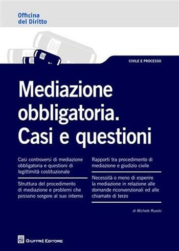 Mediazione obbligatoria. Casi e questioni - Michele Ruvolo - Libro Giuffrè 2011, Officina. Civile e processo | Libraccio.it