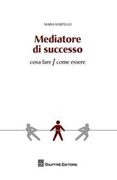 Mediatore di successo. Cosa fare/Come fare