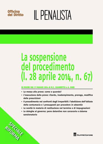 La sospensione del procedimento - Attilio Mari, M. Sabina Calabretta - Libro Giuffrè 2014, Speciali. Il penalista | Libraccio.it