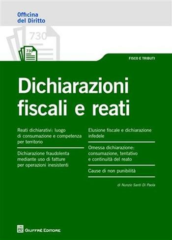 Dichiarazioni fiscali e reati - Nunzio Santi Di Paola - Libro Giuffrè 2011, Officina. Fisco e tributi | Libraccio.it