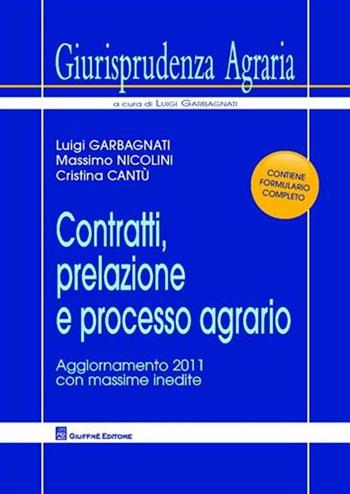 Contratti, prelazione e processo agrario - Luigi Garbagnati, Massimo Nicolini, Cristina Cantù - Libro Giuffrè 2011, Giurisprudenza agraria | Libraccio.it