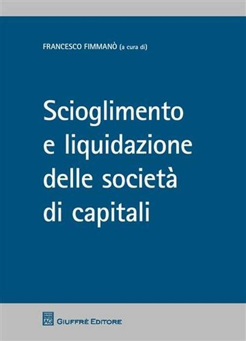 Scioglimento e liquidazione delle societa' di capitali - Libro Giuffrè 2011 