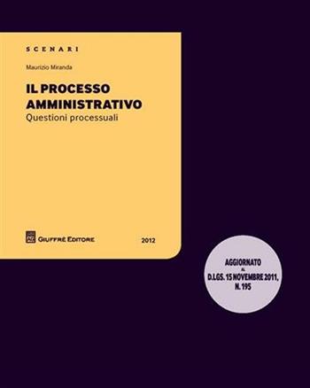 Il processo amministrativo. Questioni processuali - Maurizio Miranda - Libro Giuffrè 2012, Scenari 1. Questioni processuali | Libraccio.it