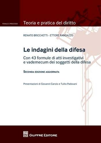 Le indagini della difesa. Con 43 formule di atti investigativi e vademecum dei soggetti della difesa - Renato Bricchetti, Ettore Randazzo - Libro Giuffrè 2012, Teoria e pratica del diritto. Penale e processo | Libraccio.it