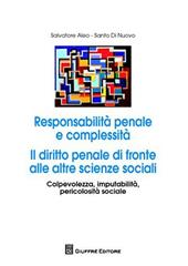 Responsabilità penale e complessità. Il diritto penale di fronte alle altre scienze sociali. Consapevolezza, imputabilità, pericolosità sociale