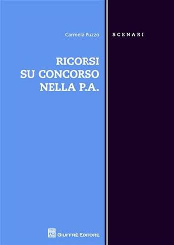 Ricorsi su concorso nell P.A. - Carmela Puzzo - Libro Giuffrè 2012, Scenari. Nuova serie | Libraccio.it