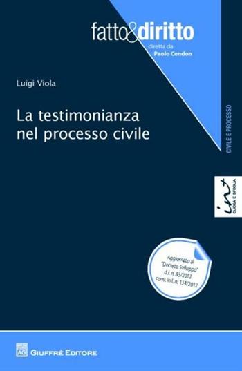 La testimonianza nel processo civile - Luigi Viola - Libro Giuffrè 2012, Fatto & diritto | Libraccio.it