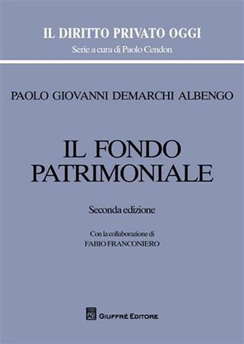 Il fondo patrimoniale - Paolo G. Demarchi Albengo - Libro Giuffrè 2011, Il diritto privato oggi | Libraccio.it