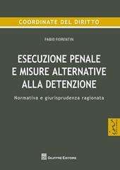 Esecuzione penale e misure alternative alla detenzione. Normativa e giurisprudenza ragionata