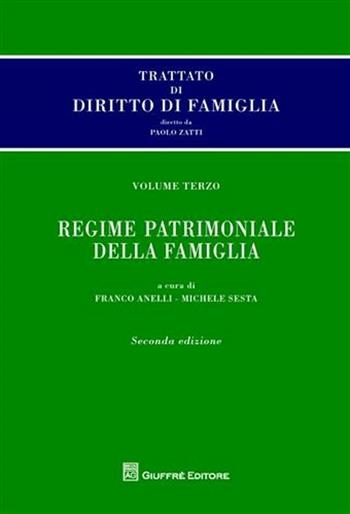 Trattato di diritto di famiglia. Vol. 3: Regime patrimoniale della famiglia. - Franco Anelli, Michele Sesta - Libro Giuffrè 2012 | Libraccio.it