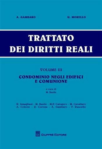Trattato dei diritti reali. Vol. 3: Condominio negli edifici e comunione. - Antonio Gambaro, Umberto Morello - Libro Giuffrè 2012 | Libraccio.it