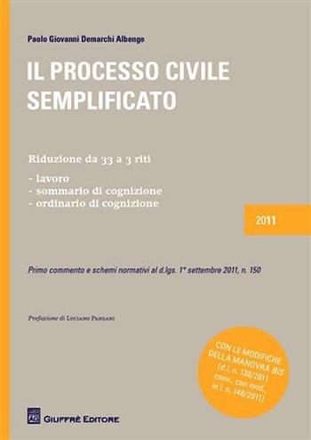 Il processo civile semplificato. Riduzione da 33 a 3 riti: lavoro, sommario di cognizione, ordinario di cognizione - Paolo G. Demarchi Albengo - Libro Giuffrè 2011 | Libraccio.it