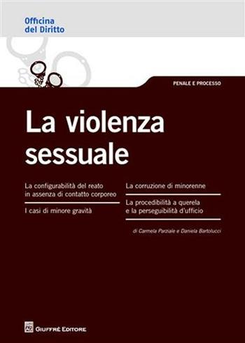 La violenza sessuale - Daniela Bartolucci, Carmela Parziale - Libro Giuffrè 2012, Officina. Penale e processo | Libraccio.it