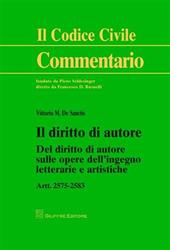 Il diritto di autore. Del diritto di autore sulle opere dell'ingegno letterarie e artistiche. Artt. 2575-2583