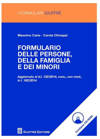 Formulario delle persone, della famiglia e dei minori. Con CD-ROM - Massimo Caria, Carola Chinappi - Libro Giuffrè 2015, I formulari Giuffrè | Libraccio.it