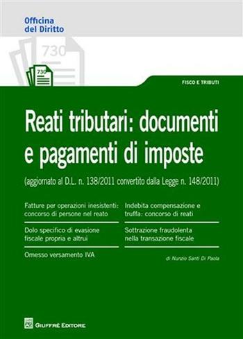 Reati tributari. Documenti e pagamenti di imposte - Nunzio Santi Di Paola - Libro Giuffrè 2011, Officina. Fisco e tributi | Libraccio.it