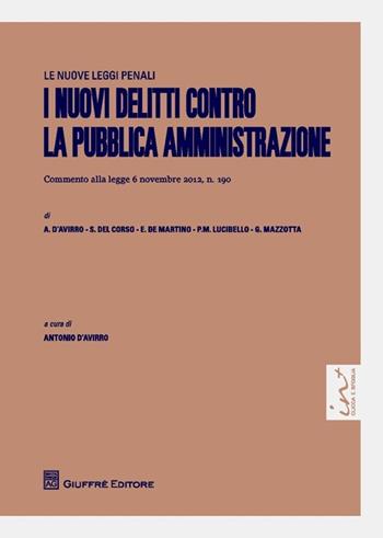 I nuovi delitti contro la pubblica amministrazione  - Libro Giuffrè 2013, Le nuove leggi penali | Libraccio.it