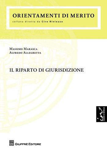 Il riparto di giurisdizione - Alfredo Allegretta, Massimo Marasca - Libro Giuffrè 2013, Orientamenti di merito | Libraccio.it