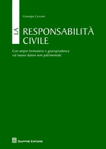 La responsabilità civile. Con ampio formulario e giurisprudenza sul nuovo danno non patrimoniale - Giuseppe Cassano - Libro Giuffrè 2011 | Libraccio.it