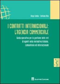 I contratti internazionali. L'agenzia commerciale. Guida operativa per la gestione delle reti di agenti nella normativa italiana, comunitaria e internazionale - Diego Comba, Emiliano Riba - Libro Giuffrè 2012 | Libraccio.it