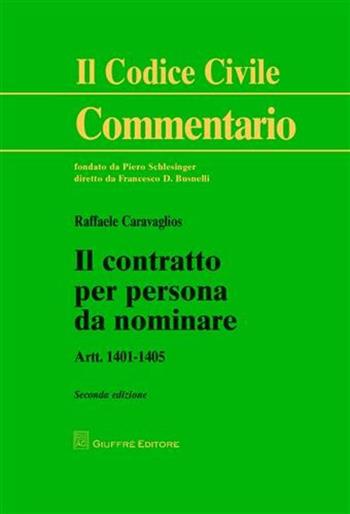 Il contratto per persona da nominare. Art. 1401-1405 - Raffaele Caravaglios, Mauro Pennasilico - Libro Giuffrè 2012, Il codice civile. Commentario | Libraccio.it