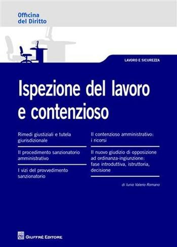Ispezione del lavoro e contenzioso - Iunio V. Romano - Libro Giuffrè 2012, Officina. Lavoro e sicurezza | Libraccio.it