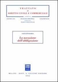 La novazione dell'obbligazione - Giovanni Doria - Libro Giuffrè 2012, Trattato di diritto civile e commerciale | Libraccio.it