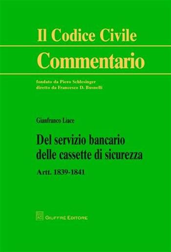 Del servizio bancario delle cassette di sicurezza. Artt. 1839-1841 - Gianfranco Liace - Libro Giuffrè 2012, Il codice civile. Commentario | Libraccio.it