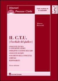 Il C.T.U. («l'occhiale del giudice») - Marco Rossetti - Libro Giuffrè 2012, Itinerari nel processo civile | Libraccio.it