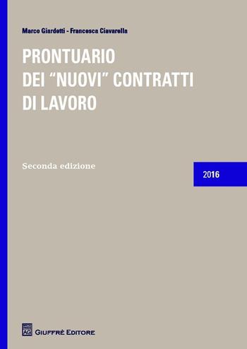 Prontuario dei nuovi contratti di lavoro - Marco Giardetti, Francesca Ciavarella - Libro Giuffrè 2016 | Libraccio.it