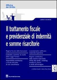 Il trattamento fiscale e previdenziale di indennità e somme risarcitorie - Alfredo Casotti, M. Rosa Gheido - Libro Giuffrè 2012, Officina. Lavoro e sicurezza | Libraccio.it