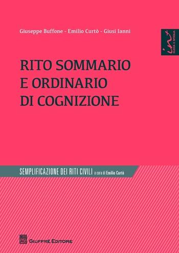 Rito sommario e ordinario di cognizione - Giuseppe Buffone, Emilio Curtò, Giusi Ianni - Libro Giuffrè 2013, Semplificazione dei riti civili | Libraccio.it