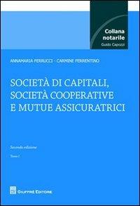 Società di capitali, società cooperative e mutue assicuratrici - Annamaria Ferrucci, Carmine Ferrentino - Libro Giuffrè 2012, Collana notarile | Libraccio.it