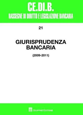 Giurisprudenza bancaria. Anni 2009-2011  - Libro Giuffrè 2012, Centro studi di diritto e legis. bancaria | Libraccio.it