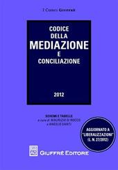 Codice della mediazione e conciliazione. Aggiornato a «liberalizzazioni»