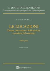 Il diritto immobiliare. Trattato sistematico di giurisprudenza ragionata per casi. Le locazioni. Vol. 1: Durata. Successione. Sublocazione e cessione del contratto.