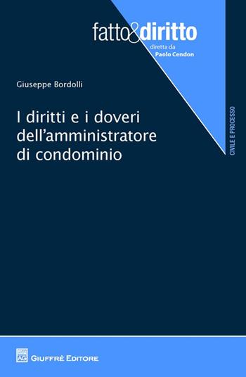 I diritti e doveri dell'amministratore di condominio - Giuseppe Bordolli - Libro Giuffrè 2014, Fatto & diritto | Libraccio.it