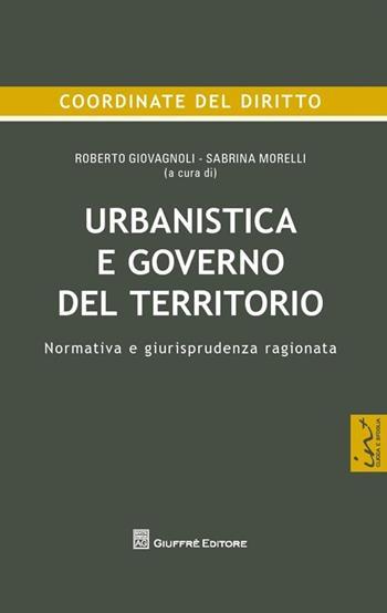 Urbanistica e governo del territorio. Normativa e giurisprudenza ragionata  - Libro Giuffrè 2014, Coordinate del diritto | Libraccio.it