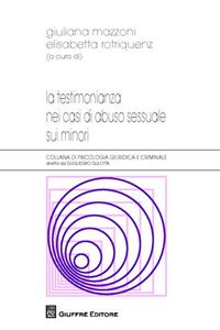 La testimonianza nei casi di abuso sessuale sui minori  - Libro Giuffrè 2012, Psicologia giuridica e criminale | Libraccio.it