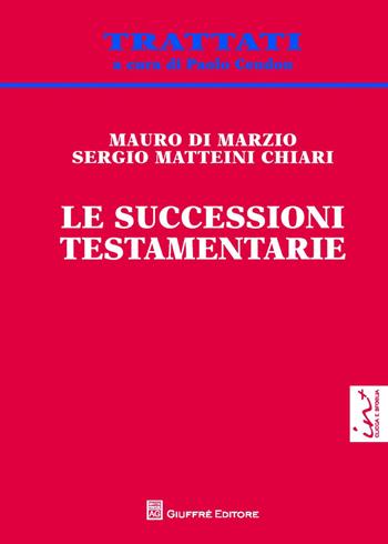 Le successioni testamentarie - Mauro Di Marzio, Sergio Matteini Chiari - Libro Giuffrè 2013, Trattati | Libraccio.it